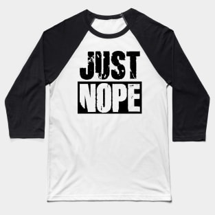 Just Nope Baseball T-Shirt